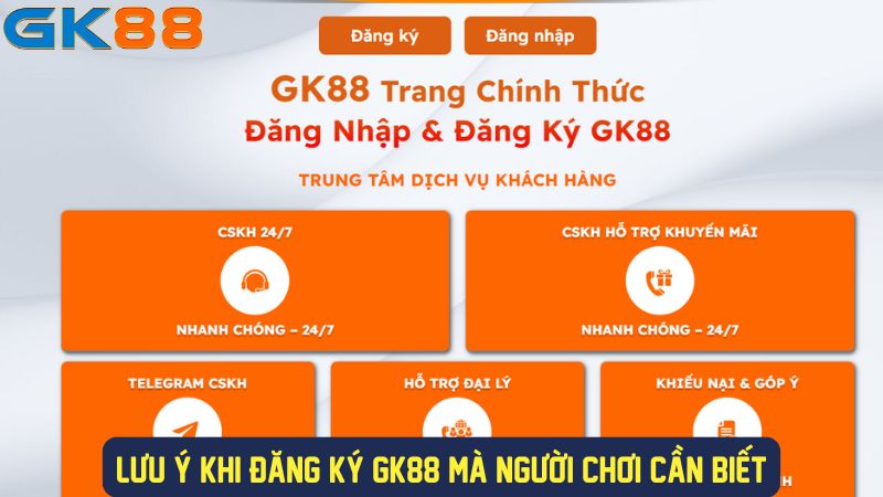 Lưu ý khi đăng ký tài khoản GK88