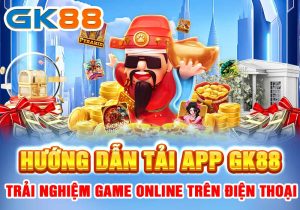 Hướng dẫn tải app GK88